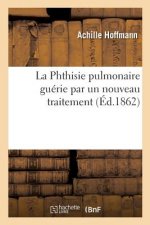 Phthisie pulmonaire guerie par un nouveau traitement