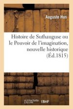 Histoire de Suthauguse, Ou Le Pouvoir de l'Imagination, Nouvelle Historique