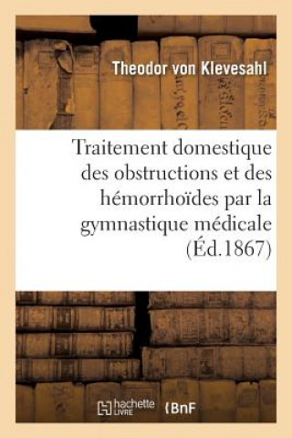 Traitement Domestique Des Obstructions Et Des Hemorrhoides Par La Gymnastique Medicale