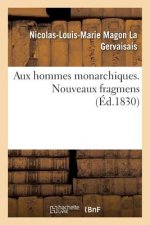 Aux Hommes Monarchiques. Tome 2. Nouveaux Fragmens