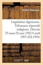 Legislation Algerienne. Les Tribunaux Repressifs Indigenes