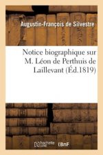 Notice Biographique Sur M. Leon de Perthuis de Laillevant