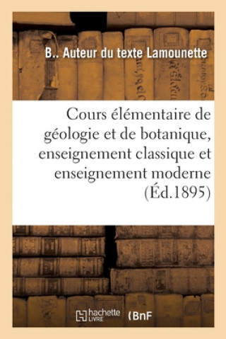 Cours Elementaire de Geologie Et de Botanique, Enseignement Classique Et Enseignement Moderne