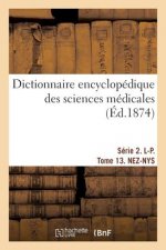 Dictionnaire Encyclopedique Des Sciences Medicales. Serie 2. L-P. Tome 13. Nez-Nys