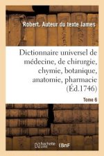 Dictionnaire Universel de Medecine, de Chirurgie, de Chymie, de Botanique, d'Anatomie, de Pharmacie