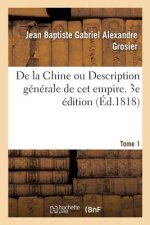 de la Chine Ou Description Generale de CET Empire. 3e Edition. Tome 1