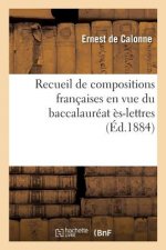 Recueil de Compositions Francaises En Vue Du Baccalaureat Es-Lettres