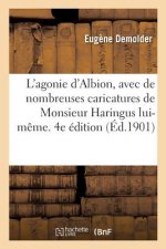 L'Agonie d'Albion, Avec de Nombreuses Caricatures de Monsieur Haringus Lui-Meme. 4e Edition