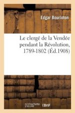 clerge de la Vendee pendant la Revolution, 1789-1802