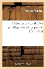 These Pour Le Doctorat. Des Privileges Du Tresor Public