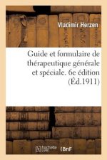 Guide Et Formulaire de Therapeutique Generale Et Speciale. 6e Edition