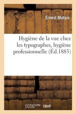 Hygiene de la Vue Chez Les Typographes, Hygiene Professionnelle