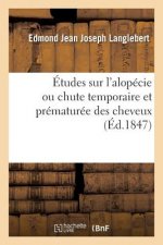 Etudes Sur l'Alopecie Ou Chute Temporaire Et Prematuree Des Cheveux