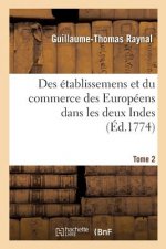 Histoire Philosophique Et Politique Des Etablissemens Et Du Commerce Des Europeens