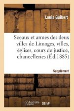 Sceaux Et Armes Des Deux Villes de Limoges Et Des Villes, Eglises, Cours de Justice, Chancelleries