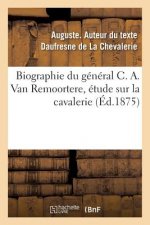 Biographie Du General C. A. Van Remoortere, Etude Sur La Cavalerie