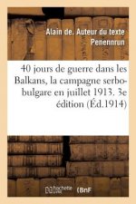 40 Jours de Guerre Dans Les Balkans, La Campagne Serbo-Bulgare En Juillet 1913. 3e Edition
