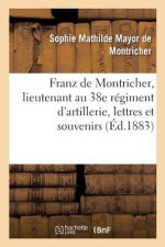 Franz de Montricher, Lieutenant Au 38e Regiment d'Artillerie, Lettres Et Souvenirs