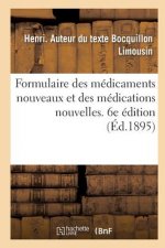 Formulaire Des Medicaments Nouveaux Et Des Medications Nouvelles. 6e Edition