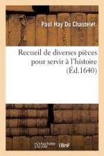 Recueil de Diverses Pieces Pour Servir A l'Histoire