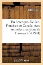 En Amerique. De San-Francisco au Canada. Avec un index analytique de l'ouvrage