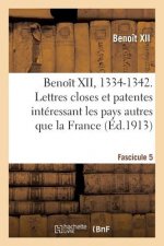 Benoit XII, 1334-1342. Lettres Closes Et Patentes Interessant Les Pays Autres Que La France