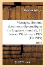 Messages, Discours, Documents Diplomatiques Relatifs A La Guerre Mondiale
