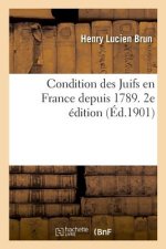 Condition Des Juifs En France Depuis 1789. 2e Edition