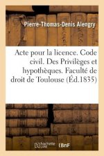 Acte Pour La Licence. Code Civil. Des Privileges Et Hypotheques. Code de Procedure. Des Exceptions