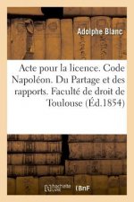 Acte Pour La Licence. Code Napoleon. Du Partage Et Des Rapports. Procedure Civile. Procedure