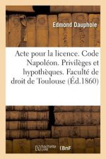 Acte Pour La Licence. Code Napoleon. Privileges Et Hypotheques. Droit Commercial. Lettre de Change