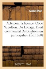 Acte Pour La Licence. Code Napoleon. Du Louage. Droit Commercial. Des Associations En Participation