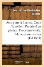 Acte Pour La Licence. Code Napoleon. La Propriete En General. Procedure Civile. Matieres Sommaires