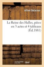 Reine des Halles, piece en 3 actes et 4 tableaux