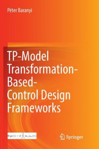 TP-Model Transformation-Based-Control Design Frameworks