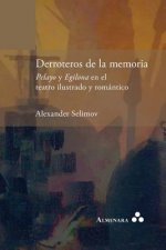 Derroteros de la memoria. Pelayo y Egilona en el teatro ilustrado y romantico