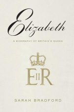 Elizabeth: A Biography of Britain's Queen