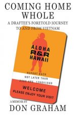 Coming Home Whole: A Draftee's Foretold Journey To and From Vietnam