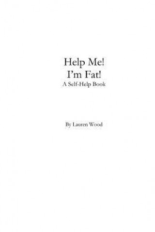 Help Me! I'm Fat!: A Self-Help Book
