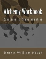 Alchemy Workbook: Exercises In Transformation