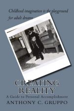 Creating Reality: A Guide to Personal Accomplishment