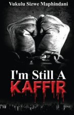 I'm Still A Kaffir