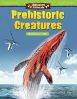 Amazing Animals: Prehistoric Creatures: Numbers to 1,000 (Grade 2)