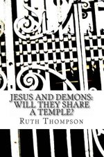 Jesus and Demons: Will They Share a Temple?