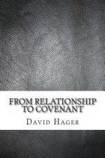 From Relationship To Covenant: A Journey Into The Promises Of God