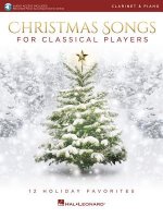 Christmas Songs for Classical Players - Clarinet and Piano: 12 Holiday Favorites [With Access Code]