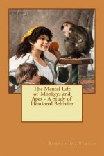 The Mental Life of Monkeys and Apes - A Study of Ideational Behavior