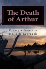 The Death of Arthur: Excerpts from the Halls of Reproach