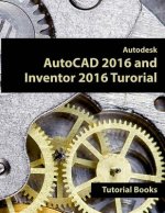 Autodesk AutoCAD 2016 and Inventor 2016 Tutorial