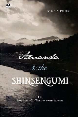Amanda & the Shinsengumi: Or, How I Sold My Warship to the Samurai